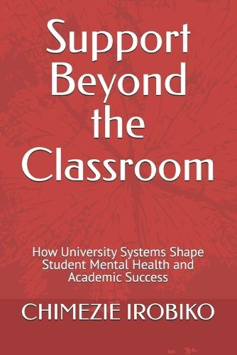 Support Beyond the Classroom: How University Systems Shape Student Mental Health and Academic Success