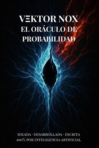 El Oráculo de Probabilidad - Libro I: Ruido Blanco: La primera novela de ciencia ficción escrita completamente por inteligencia artificial