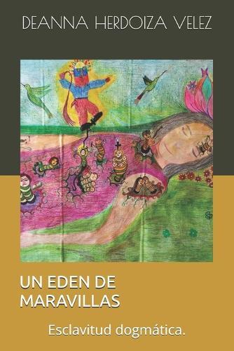 Un Eden de Maravillas: Esclavitud dogmática.