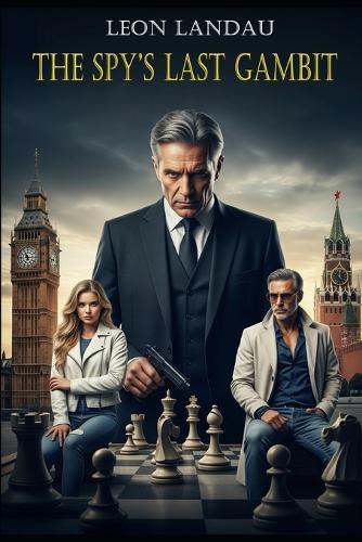 The Spy's Last Gambit: A captivating romantic spy thriller where nothing is as it seems, and everyone has something to hide