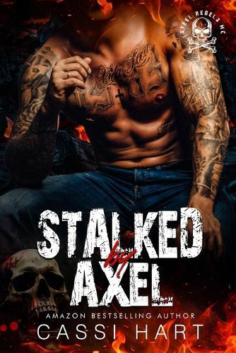 Stalked by Axel: Motorcycle Club Romance Book 3