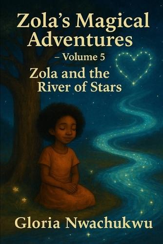Zola's Magical Adventures - Volume Five: Zola and the River of Stars