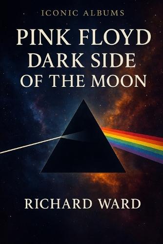 Iconic Albums - Pink Floyd - Dark Side Of The Moon