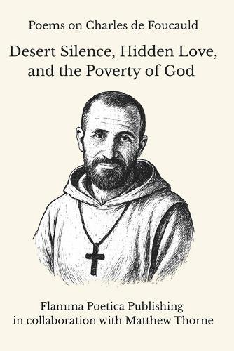 Poems on Charles de Foucauld: Desert Silence, Hidden Love, and the Poverty of God