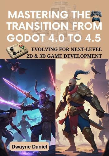 Mastering the Transition from Godot 4.0 to 4.5: Evolving for Next-Level 2D & 3D Game Development