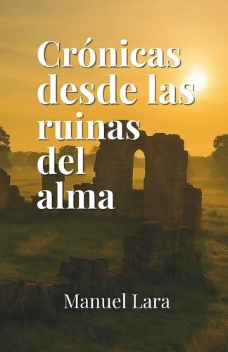 Crónicas desde las ruinas del alma