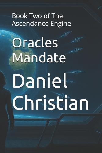 Oracles Mandate: Book Two of The Ascendance Engine