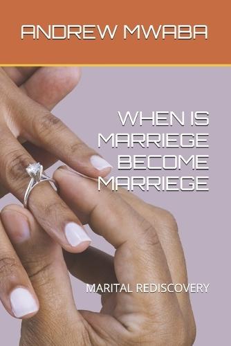 When Is Marriege Become Marriege: Marital Rediscovery