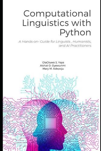 Computational Linguistics with Python: A Hands-On Guide for Linguists, Humanists, and AI Practitioners