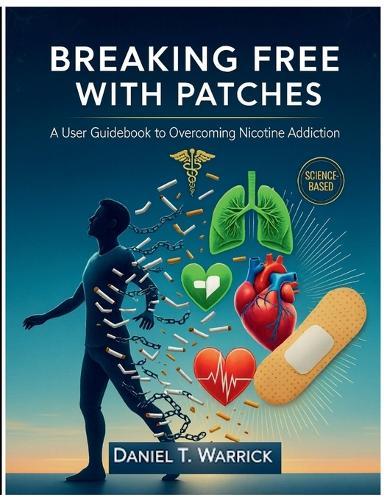 Breaking Free with Patches: A User Guidebook to Overcoming Nicotine Addiction