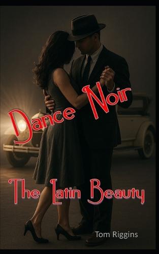 Dance Noir: The Latin Beauty