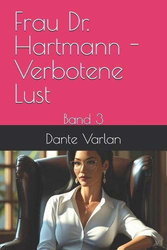 Frau Dr. Hartmann - Verbotene Lust: Band 3