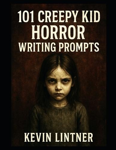 101 Creepy Kid Horror Writing Prompts
