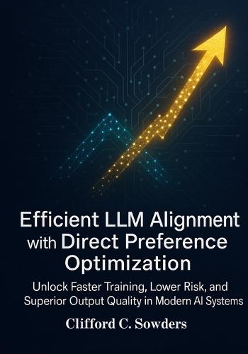 Efficient LLM Alignment with Direct Preference Optimization: Unlock Faster Training, Lower Risk, and Superior Output Quality in Modern AI Systems