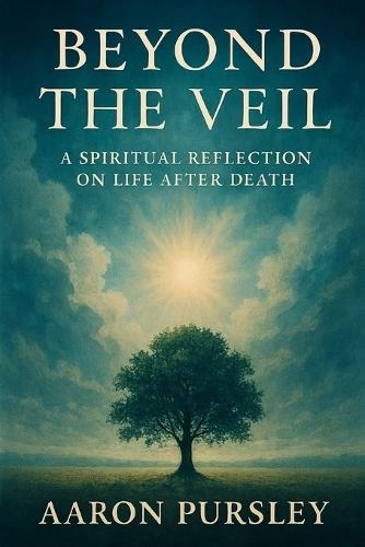 Beyond the Veil: A Spiritual Reflection on Life After Death