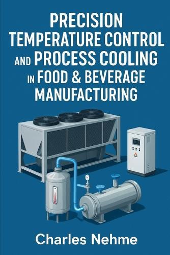 Precision Temperature Control and Process Cooling in Food & Beverage Manufacturing