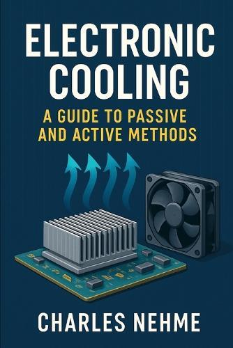 Electronic Cooling: A Guide to Passive and Active Methods