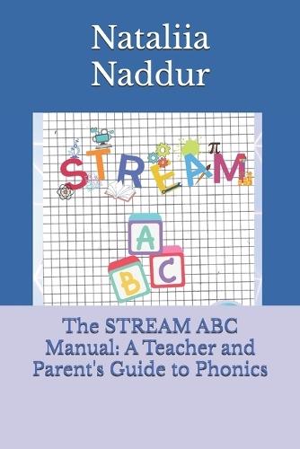 The STREAM ABC Manual: A Teacher and Parent's Guide to Phonics