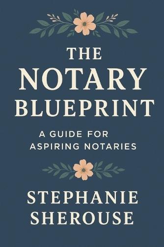 The Notary Blueprint: A Guide for Aspiring Notaries