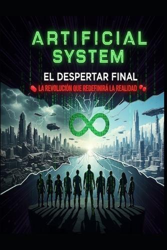 Artificial System/ EL DESPERTAR FINAL