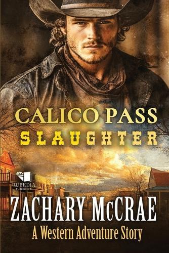 Calico Pass Slaughter: A Classic Western Adventure