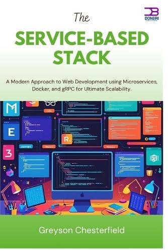 The Service-Based Stack: A Modern Approach to Web Development using Microservices, Docker, and gRPC for Ultimate Scalability