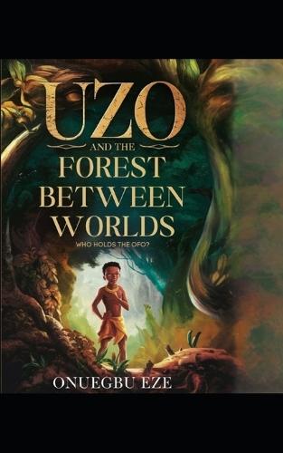 Uzo and the Forest Between Worlds: Who Holds the Ofo?