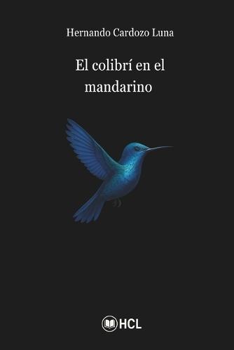 El Colibrí en el Mandarino