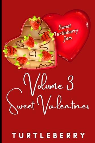 Sweet Turtleberry Jam - Volume Three: Sweet Valentines