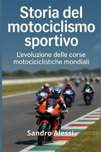 Storia del motociclismo sportivo: L'evoluzione delle corse motociclistiche mondiali