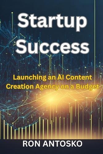 Startup Success: Launching an AI Content Creation Agency on a Budget