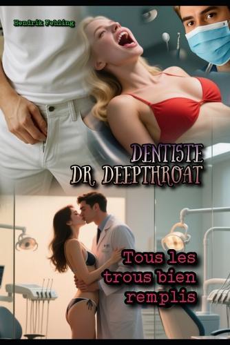 Dentiste Dr. Deepthroat: Tous les trous bien remplis