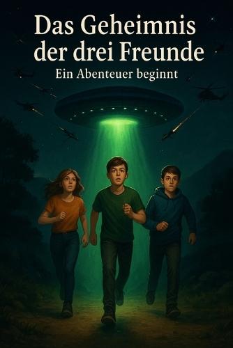 Das Geheimnis der drei Freunde: Ein Abendteuer beginnt.