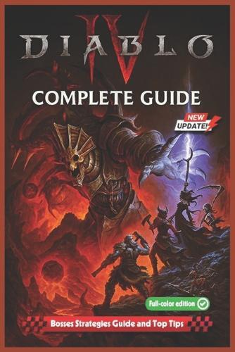 Diablo IV Complete Guide (Latest Update): Full Walkthrough, All Classes, Builds, Boss Fights, Codex of Power, and Vessel of Hatred Expansion