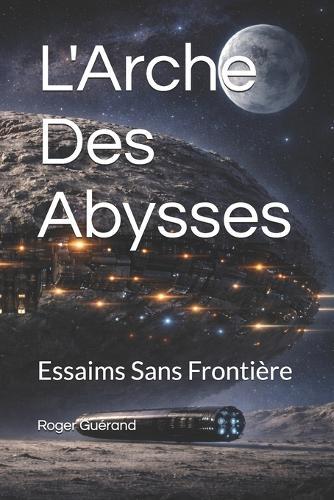 L'Arche Des Abysses: Essaims Sans Frontière