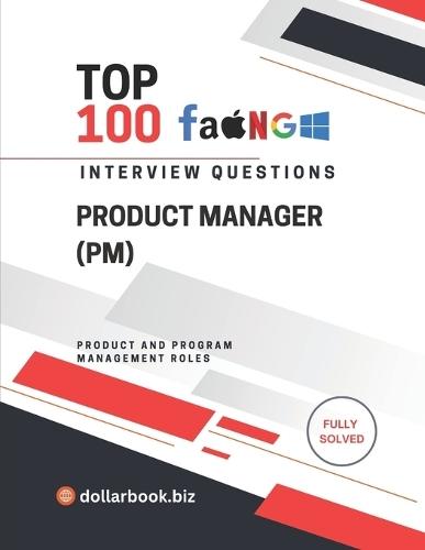 Top 100 Product Manager (PM) Interview questions: Fully Solved: Show End-to-End Product Thinking and Leadership