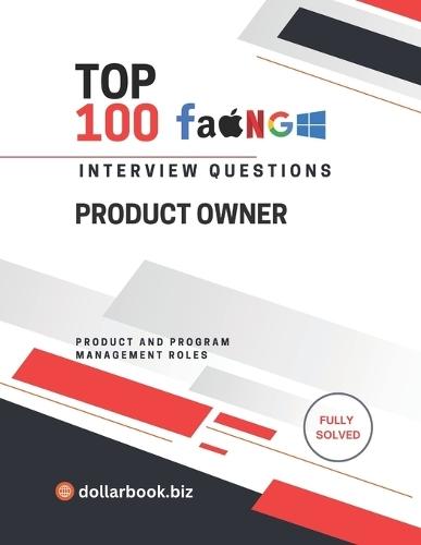 Top 100 Product Owner Interview questions: Fully Solved: Demonstrate Agile Execution and Product Mindset