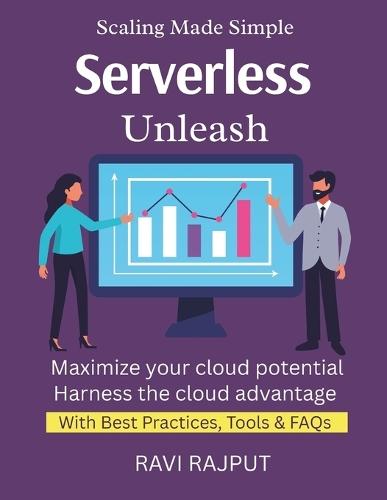 Serverless Unleash: Code Without Servers Automate App Logic Fast Pay-Per-Use Explained Serverless With AWS, Azure, GCP Cloud Cost Efficiency