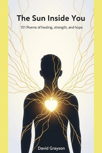 The Sun Inside You: 101 Poems of Strength & Self-Belief