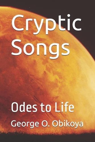 Cryptic Songs: Odes to Life