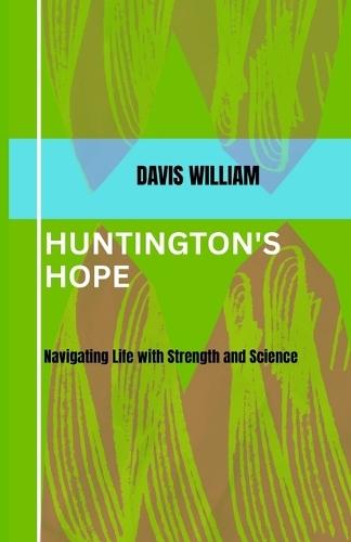 Huntington's Hope: Navigating Life with Strength and Science