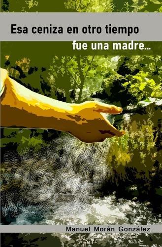 Esa ceniza en otro tiempo fue una madre