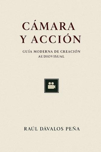 Cámara y Acción: Guía moderna de producción audiovisual