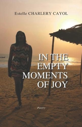 In the Empty Moments of Joy: Poetry