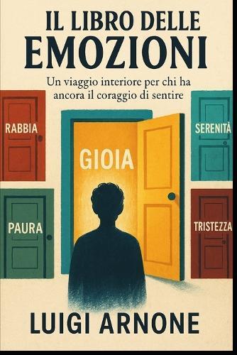 Il Libro Delle Emozioni: Un viaggio interiore per chi ha ancora il coraggio di sentire