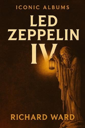 Iconic Albums - Led Zeppelin - Led Zeppelin IV