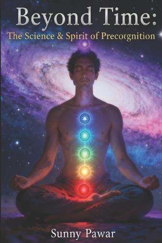 Beyond Time: The Science & Spirit of Precognition