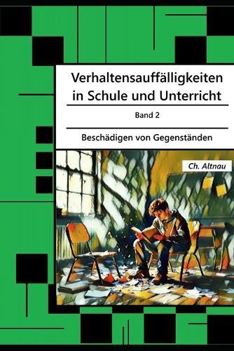 Verhaltensauffälligkeiten in der Schule: Beschädigen von Gegenständen