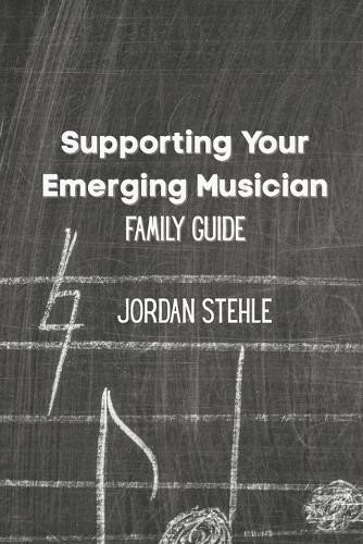 Supporting Your Emerging Musician: Family Guide