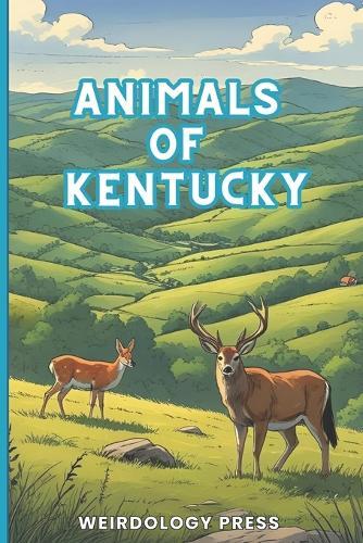 Animals of Kentucky: Random, Fun, Interesting Facts for Smart and Curious Kids